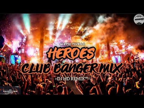 BEST OF CLUB BANGER REMIX 2023 | WE COULD BE HEROES | ALLESO TOVE LO FT. DJ HD REMIX