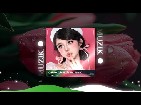 NGẠI NGÙNG KHÔNG THỂ CẤT LỜI REMIX - CHẲNG CẦN NGÀY MAI REMIX TIKTOK - TRUNGG I.U x ANHVU