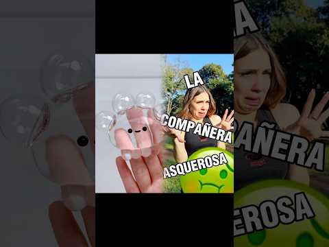 LA COMPAÑERA ASQUEROSA XD