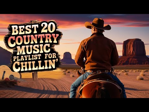 Best 20 Classic Country Music Playlist for Chillin' - Top Greatest Country Music Playlist