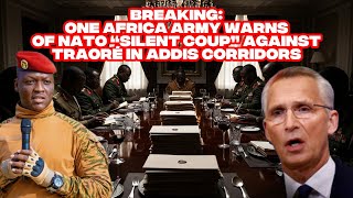 BREAKING: One Africa Army Warns of NATO “Silent Coup” Against Traoré in Addis Corridors
