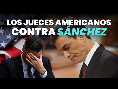 Los jueces estadounidenses contra Sánchez