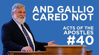 And Gallio Cared Not (Acts of the Apostles #40) | Douglas Wilson