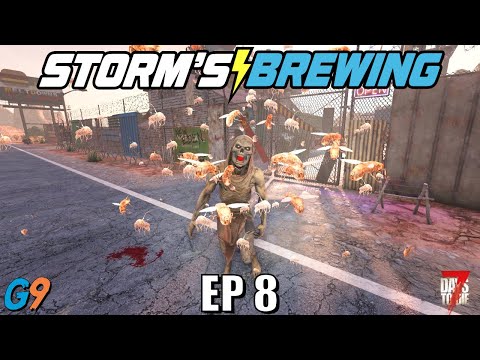 7 Days To Die - Storm's Brewing 2.0 - EP8 (Spit Happens)