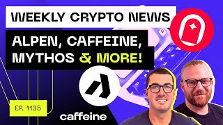 Weekly Crypto News - Alpen, Caffeine, Mythos & more!
