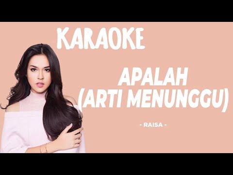 Apalah arti Menunggu – Raisa (Karaoke)