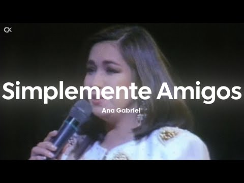 Ana Gabriel - Simplemente Amigos (Letra/Lyrics)