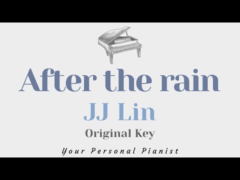 After the rain – JJ Lin (Original Key Karaoke) – Piano Instrumental Cover with Lyrics