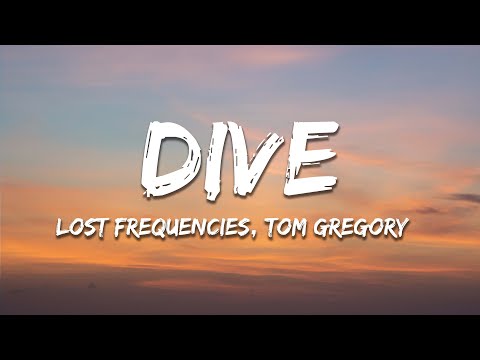 Lost Frequencies, Tom Gregory - Dive (Lyrics)