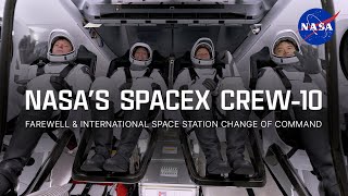 NASA’s SpaceX Crew-10 Farewell and International Space Station Change of Command