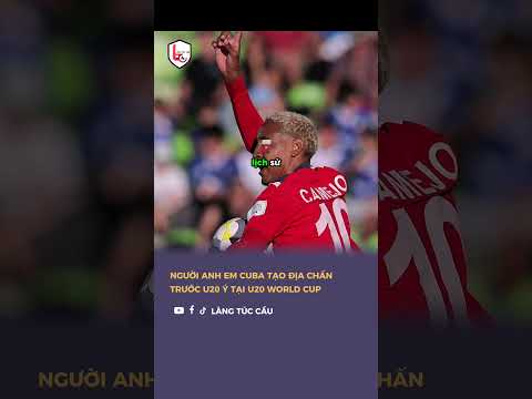 Người anh em Cuba tạo địa chấn trước U20 Ý tại U20 World Cup ❤️⚽🇨🇺