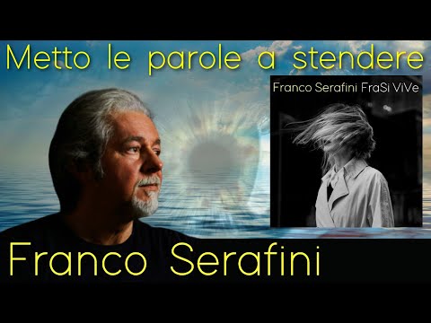 FRANCO SERAFINI: Metto le parole a stendere  (Official Video) | Album FraSi ViVe