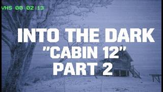 Into The Dark: Cabin 12 (Part 2) | A 4D EZD6 Roleplaying Session