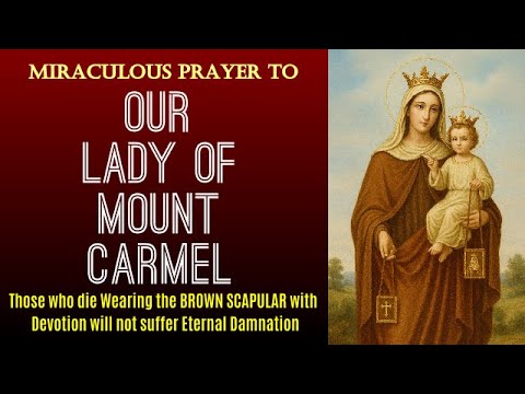 MIRACULOUS PRAYER TO OUR LADY OF MOUNT CARMEL- PRAY FOR US
