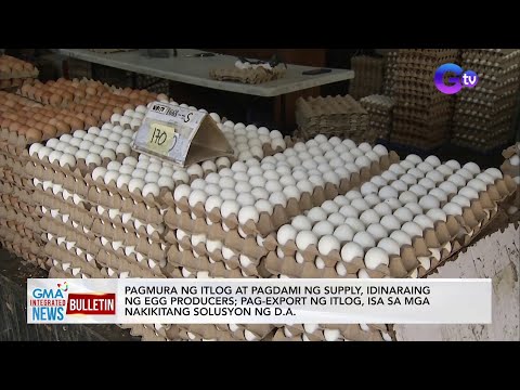 Pagmura Ng Itlog At Pagdami Ng Supply Idinaraing Ng Egg Producers Pag