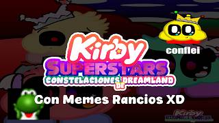 Kirby Superstars: Constelaciones de DreamLand pero con Memes Rancios