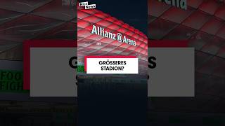 Wird die Allianz Arena des FC Bayern München erweitert? #shorts