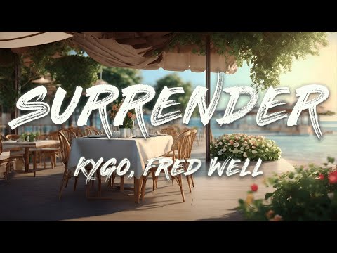 Kygo & Fred Well - Surrender (Lyrics)