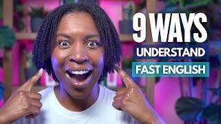 9 PROVEN WAYS TO FINALLY UNDERSTAND FAST NATIVE ENGLISH