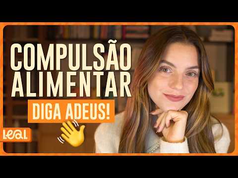 Compulsão alimentar: o que ninguém te contou para retomar o controle