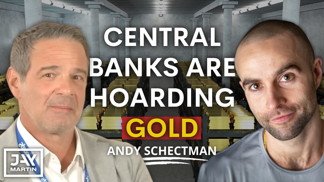 Why Are Central Banks Around the World Hoarding Gold? With Andy Schectman