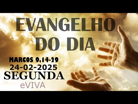 EVANGELHO DO DIA 24/02/2025  Mc 9,14-29 HOMILIA DIÁRIA DE HOJE LITURGIA DIÁRIA eVIVA