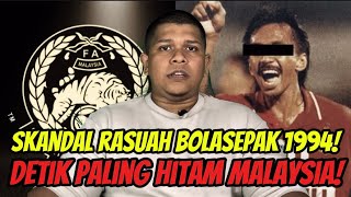 SKANDAL RASUAH BOLASEPAK MALAYSIA 1994 - Detik Tergelap Bolasepak Malaysia‼️