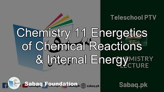 Chemistry 11 Energetics of Chemical Reactions & Internal Energy