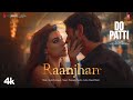 Do Patti Raanjhan (Song) Kriti Sanon, Shaheer Sheikh  Parampara Tandon  Sachet-Parampara,Kausar M