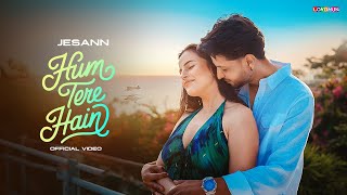 Hum Tere Hain ( Official Video ) | Jesann | Rox A | Latest Punjabi Song 2025
