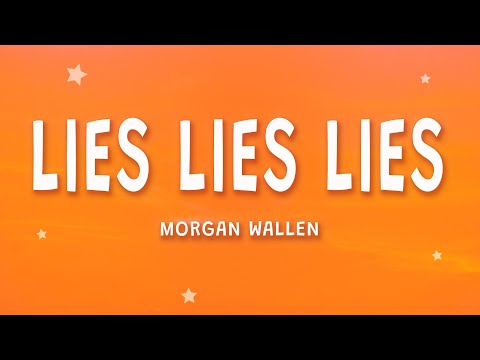 Morgan Wallen - Lies Lies Lies (Lyrics)