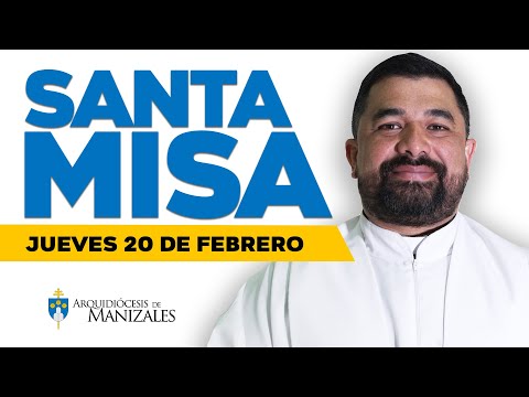 MISA DE HOY jueves 20 de febrero de 2025, Padre Hugo Armando Gálvez, Arquidiócesis de Manizales.