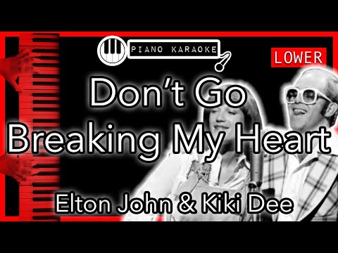 Don’t Go Breaking My Heart (LOWER -3) - Elton John & Kiki Dee - Piano Karaoke Instrumental