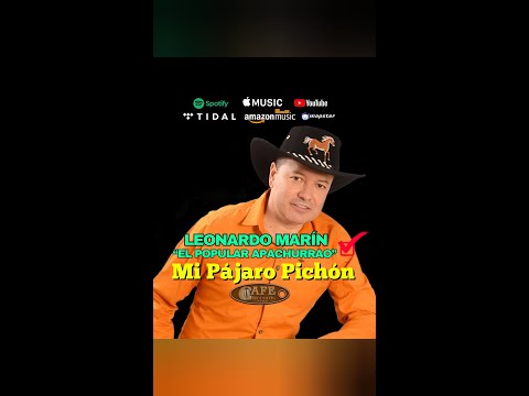 Leonardo Marín -El Popular Apachurrao- "Mi Pájaro Pichón" en tu plataforma digital favorita