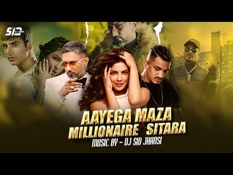 Aayega Maza X Millionaire X Sitara - DJ SID Jhansi | Flip Mix