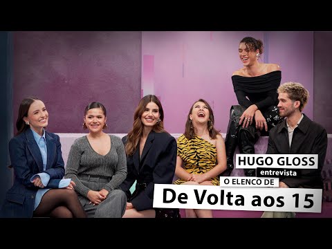 Hugo Gloss entrevista elenco de “De Volta aos 15”