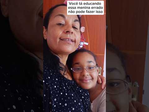 Você tá educando essa menina errado