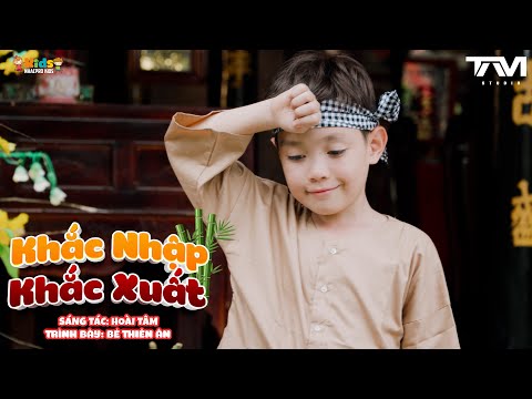 Khắc Nhập Khắc Xuất - Bé Thiên Ân  ♪ Nhạc Thiếu Nhi Dễ Thương Cho Bé ♪ Nhạc Thiếu Nhi Sôi Động