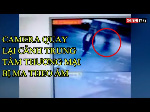 Camera quay lại cảnh trung tâm thương mại bị ma theo ám