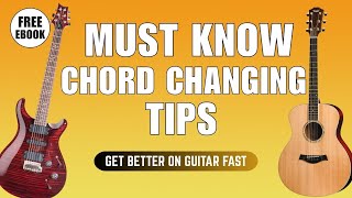 3 Top MUST KNOW Chord Change Pro Tips - Get Better On Guitar Fast