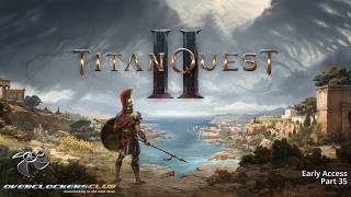 GuestJim plays Titan Quest II - Part 35