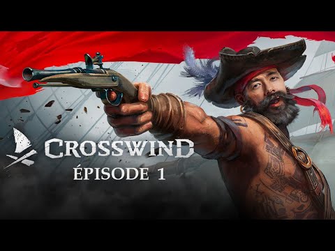 LE DÉBUT D’UNE NOUVELLE VIE DE PIRATE ! ► CROSSWIND #1