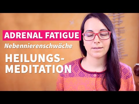 Nebennierenschwäche ADRENAL FATIGUE MEDITATION