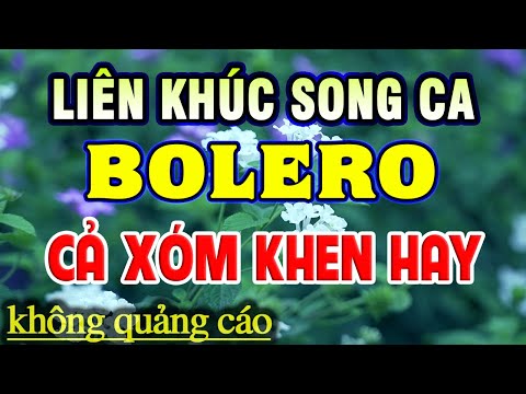 Liên Khúc Nhạc Bolero Hay Nhất - Song Ca Nhạc Trữ Tình TOÀN BÀI HAY - Nhạc Vàng Xưa Tuyển Chọn