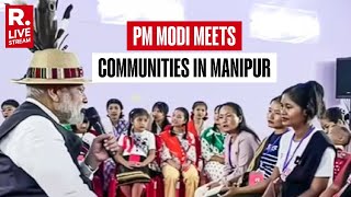 PM Modi LIVE: 'Peace And Prosperity Is Our Priority', PM Modi Meets Both Communities In Imphal