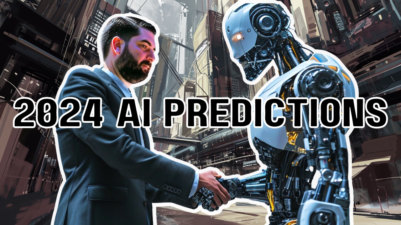 AI 2024: What to Expect & Some Huge Predictions!