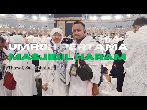 Melaksanakan Umroh Pertama Kali di Masjidil Haram ( Thawaf, Sa'i , Tahallul )