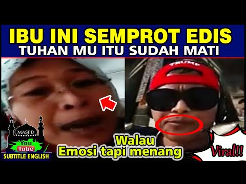 EDIS KALAH TELAK dgn ibu ini walaupun sempat emosi TETAP PANTANG MUNDUR