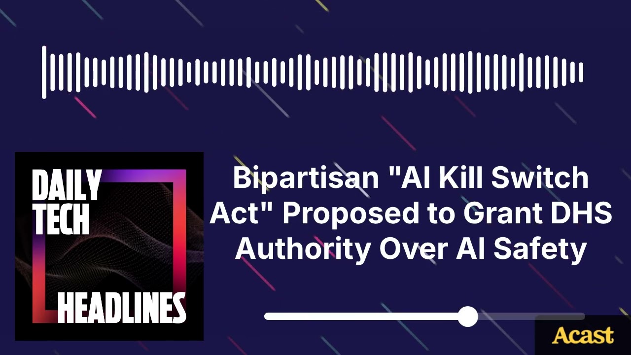 Bipartisan "AI Kill Switch Act" Proposed to Grant DHS Authority Over AI Safety - DTH