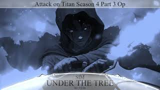 Attack on Titan Season 4 Part 3 Opening Song Full | UNDER THE TREE by SIM (Extended)